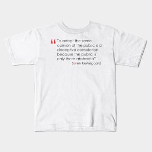 Kierkegaard quote on the public Kids T-Shirt